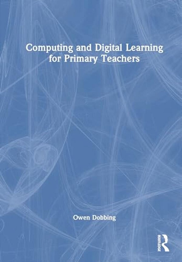 Computing And Digital Learning For Primary Teachers-..