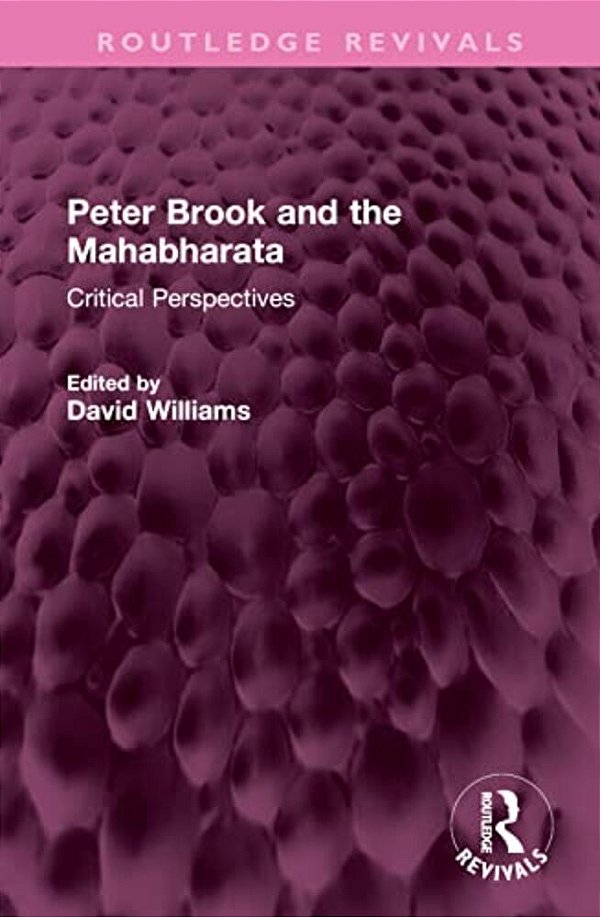 Peter Brook And The Mahabharata: Critical Perspectives-..