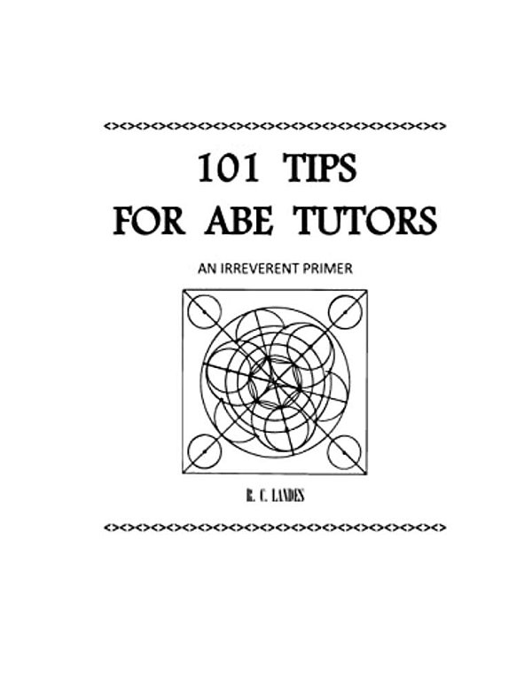 101 Tips For Abe Tutors: An Irreverent Primer-..