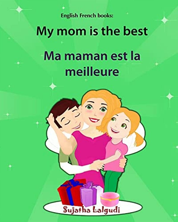 English French Books: My Mom Is The Best. Ma Maman Est La Meilleure: Bilingual (French Edition), Children's English-French Picture Book (Bil-..