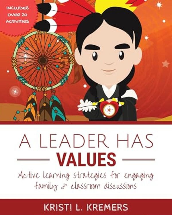 A Leader Has Values: Active Learning Strategies For Engaging Family & Classroom Discussions-..