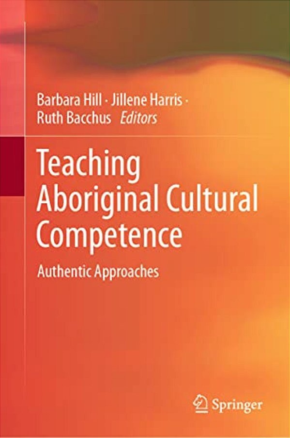 Teaching Aboriginal Cultural Competence: Authentic Approaches-..