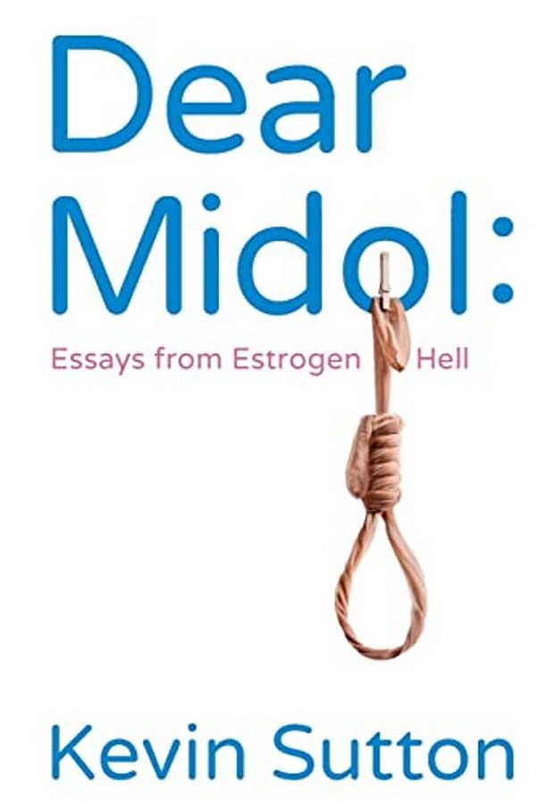Dear Midol: Essays From Estrogen Hell-..