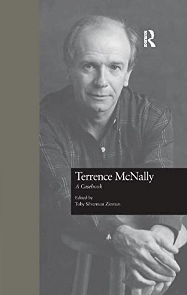 Terrence Mcnally: A Casebook-..