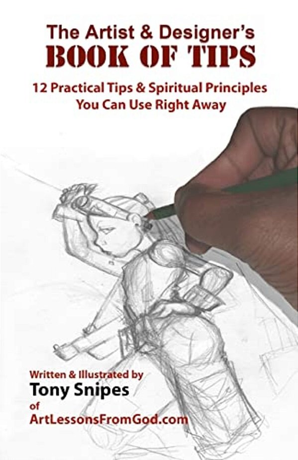 The Artist & Designer's Book Of Tips: 12 Practical Tips & Spiritual Principles You Can Use Right Away-..