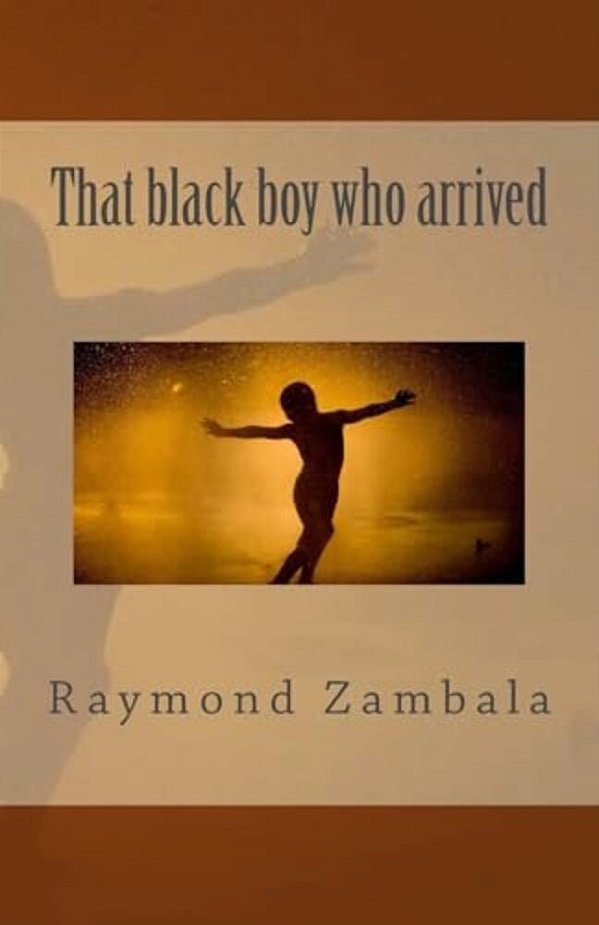 That Black Boy Who Arrived-..