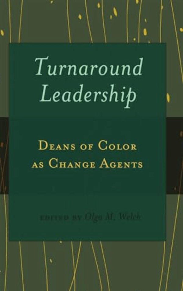Turnaround Leadership: Deans Of Color As Change Agents-..