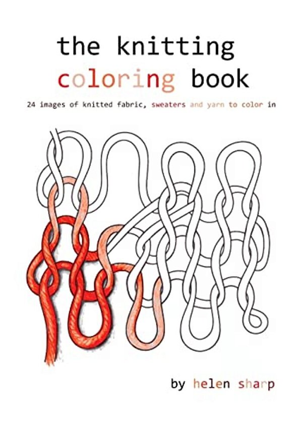 The Knitting Coloring Book: 24 Images Of Yarn, Knitting And Sweaters To Color In-..