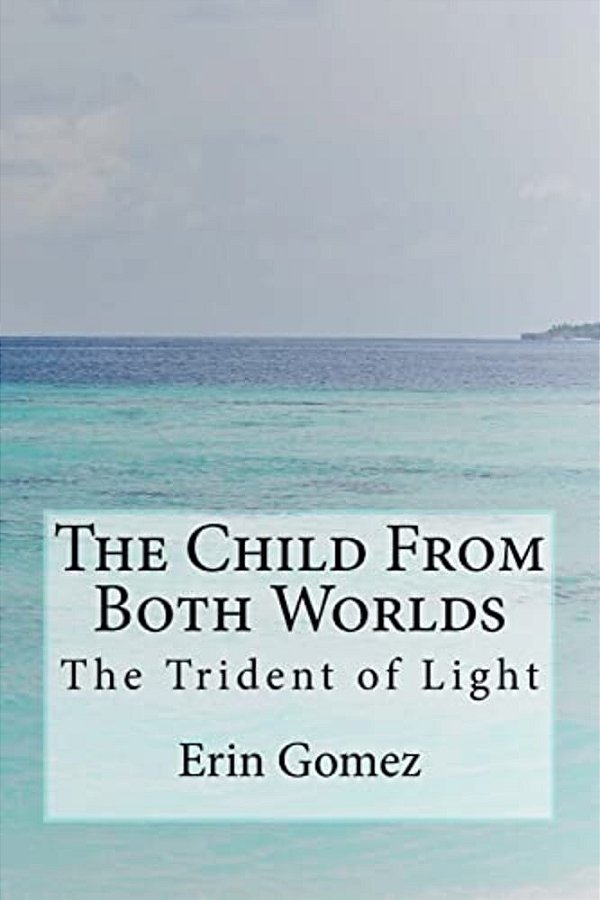 The Child From Both Worlds: The Trident Of Light-..