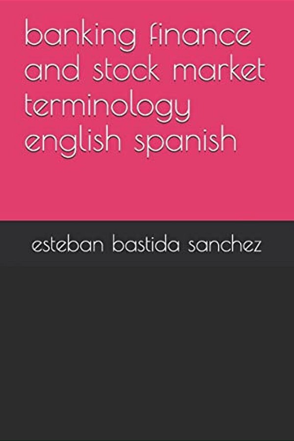 Banking Finance And Stock Market Terminology English Spanish-..