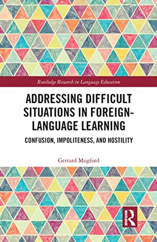 Addressing Difficult Situations In Foreign-Language Learning: Confusion, Impoliteness, And Hostility-..
