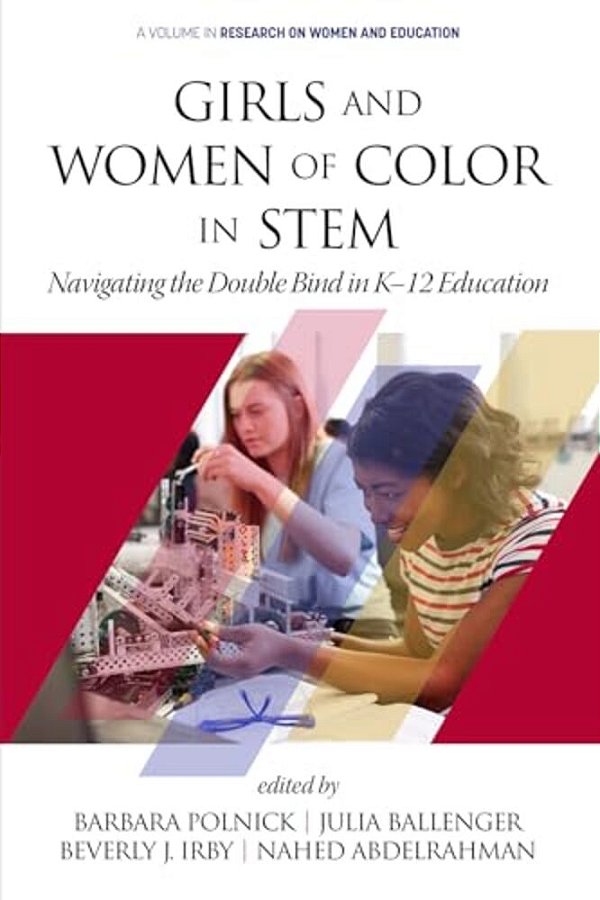Girls And Women Of Color In Stem: Navigating The Double Bind In K-12 Education (Hc)-..