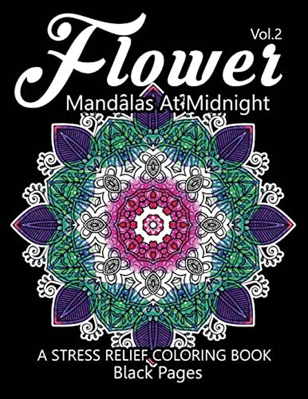 Flower Mandalas At Midnight Vol.3: Black Pages Adult Coloring Books Design Art Color Therapy-..