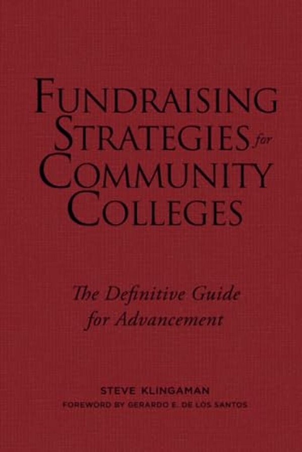 Fundraising Strategies For Community Colleges: The Definitive Guide For Advancement-..