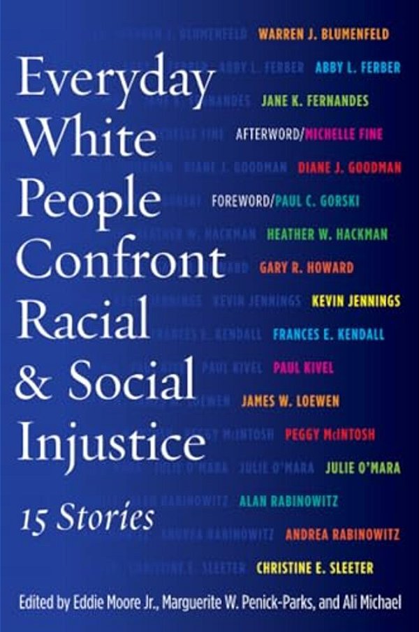 Everyday White People Confront Racial And Social Injustice: 15 Stories-..