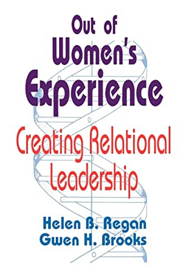Out Of Women's Experience: Creating Relational Leadership-..