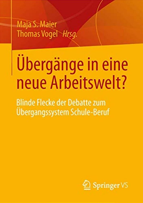 Übergänge In Eine Neue Arbeitswelt?: Blinde Flecke Der Debatte Zum Übergangssystem Schule-Beruf-..
