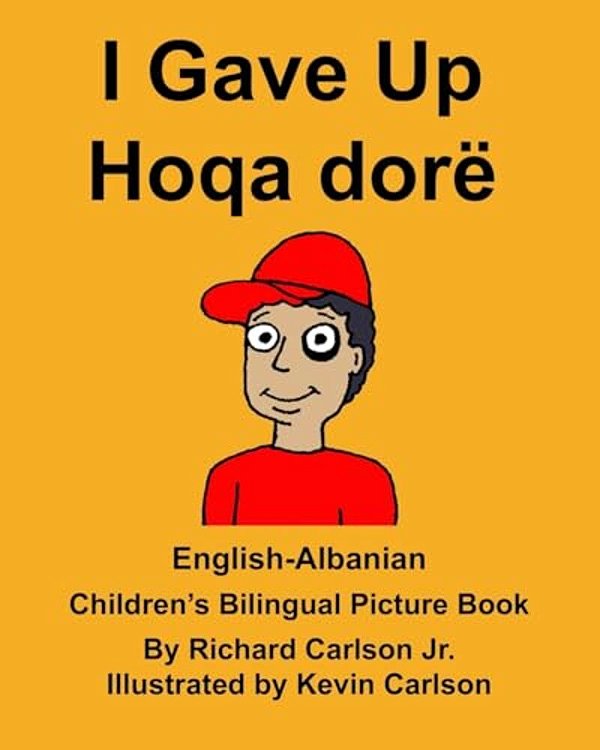 English-Albanian I Gave Up Hoqa Dorë Children's Bilingual Picture Book-..