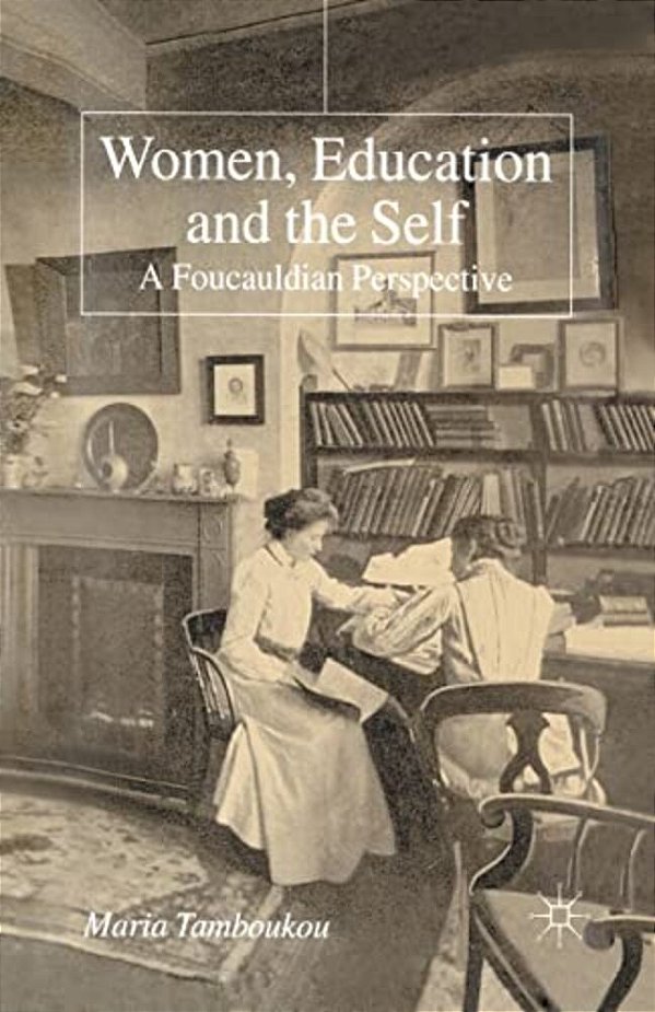 Women, Education And The Self: A Foucauldian Perspective-..