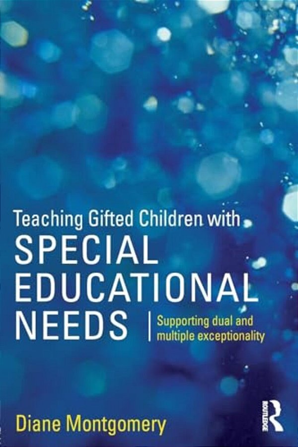 Teaching Gifted Children With Special Educational Needs: Supporting Dual And Multiple Exceptionality-..