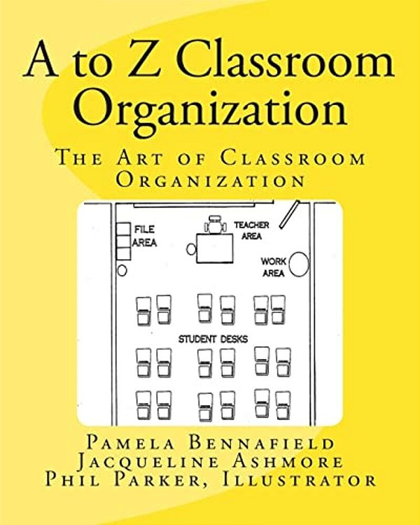 A To Z Classroom Organization: The Art Of Classroom Organization-..