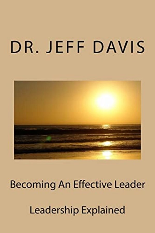 Becoming An Effective Leader: Leadership Explained-..