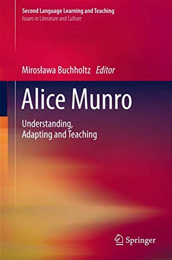 Alice Munro: Understanding, Adapting And Teaching-..