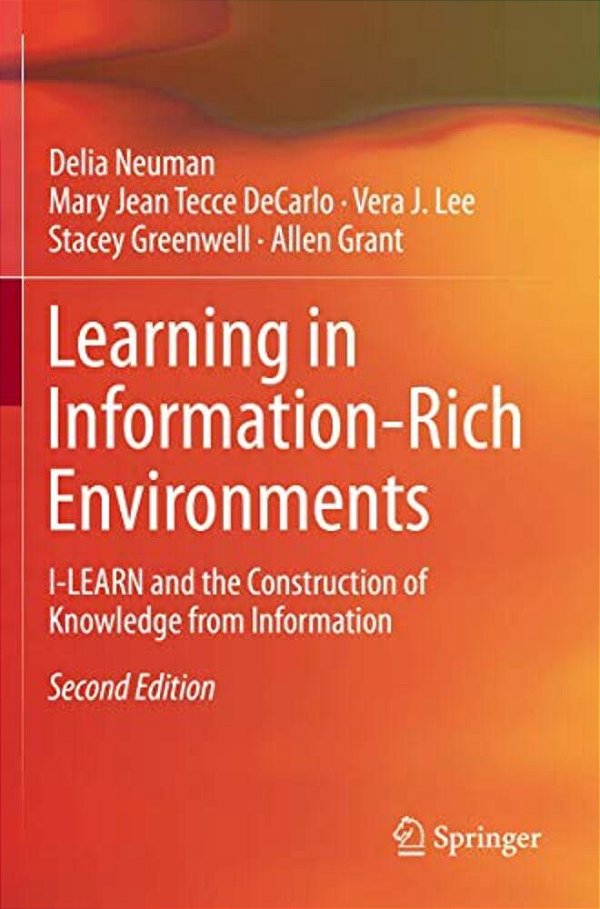 Learning In Information-Rich Environments: I-Learn And The Construction Of Knowledge From Information-..