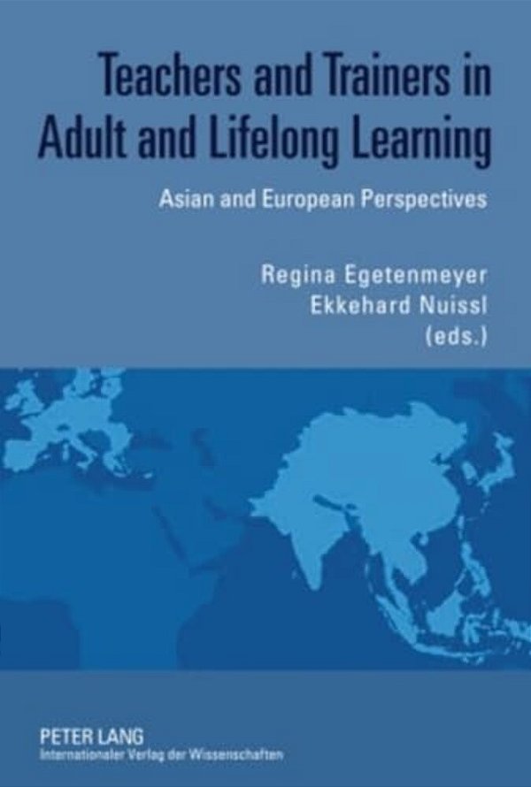 Teachers And Trainers In Adult And Lifelong Learning: Asian And European Perspectives-..