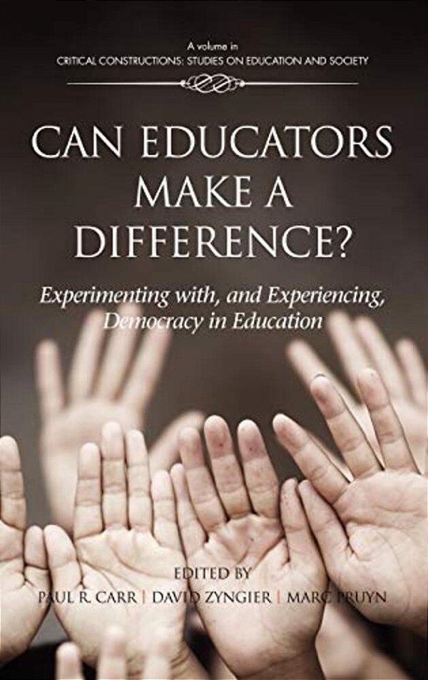 Can Educators Make A Difference? Experimenting With And Experiencing, Democracy In Education-..