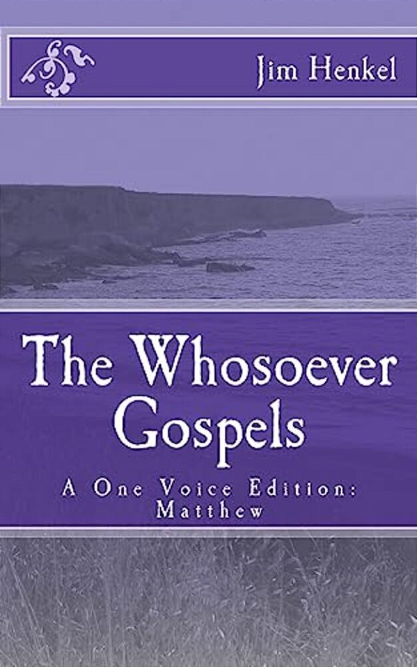The Whosoever Gospels: A One Voice Edition: Matthew-..