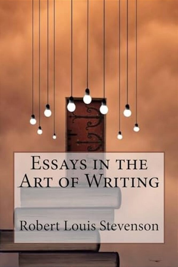 Essays In The Art Of Writing Robert Louis Stevenson-..