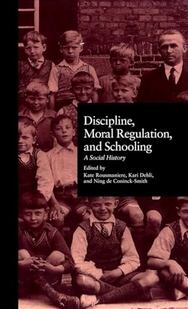 Discipline, Moral Regulation, And Schooling: A Social History-..