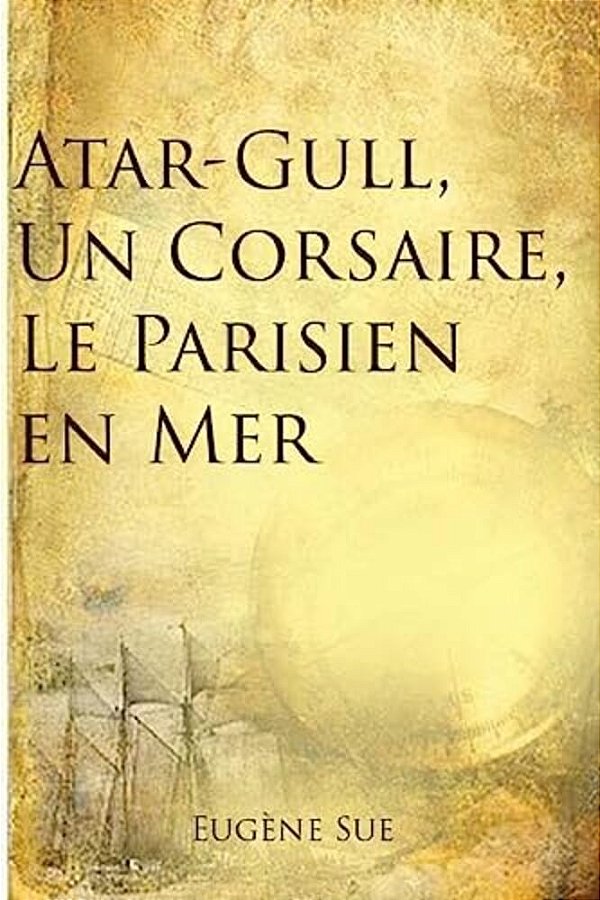 Atar-Gull, Un Corsaire, Le Parisien En Mer-..