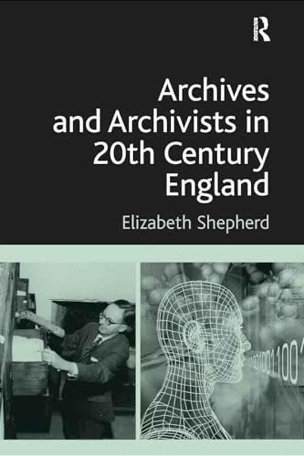 Archives And Archivists In 20Th Century England-..