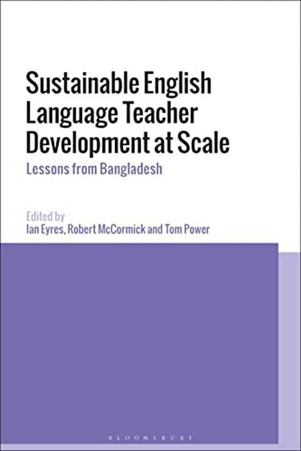 Sustainable English Language Teacher Development At Scale: Lessons From Bangladesh-..