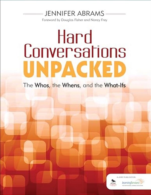 Hard Conversations Unpacked: The Whos, The Whens, And The What-Ifs-..
