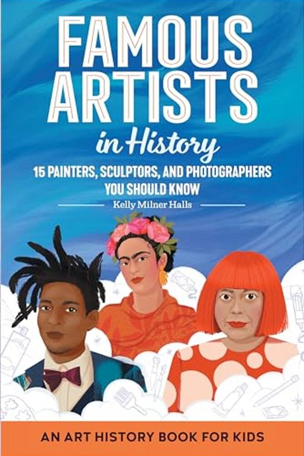 Famous Artists In History: An Art History Book For Kids-..