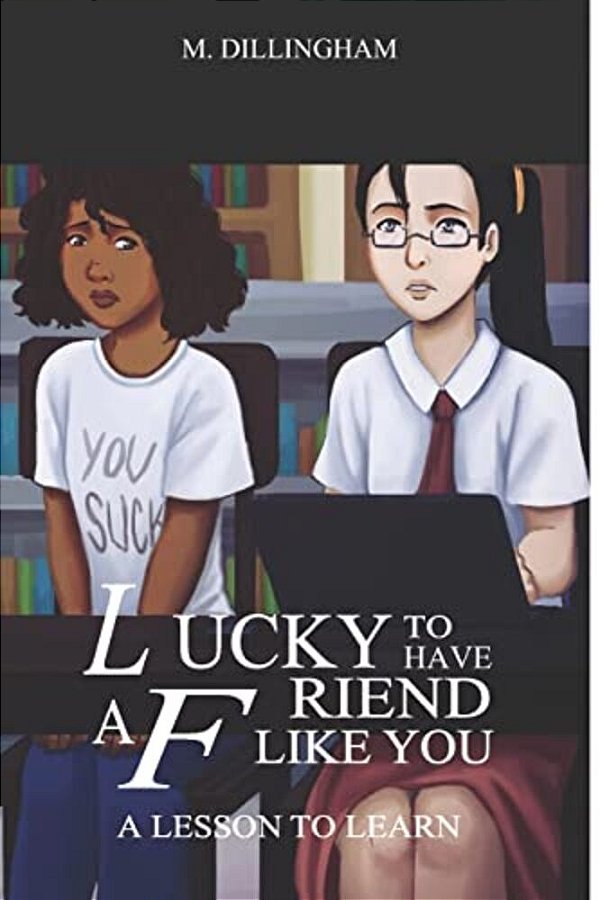 Lucky To Have A Friend Like You: A Lesson To Learn-..