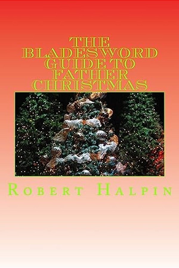 The Bladesword Guide To Father Christmas-..
