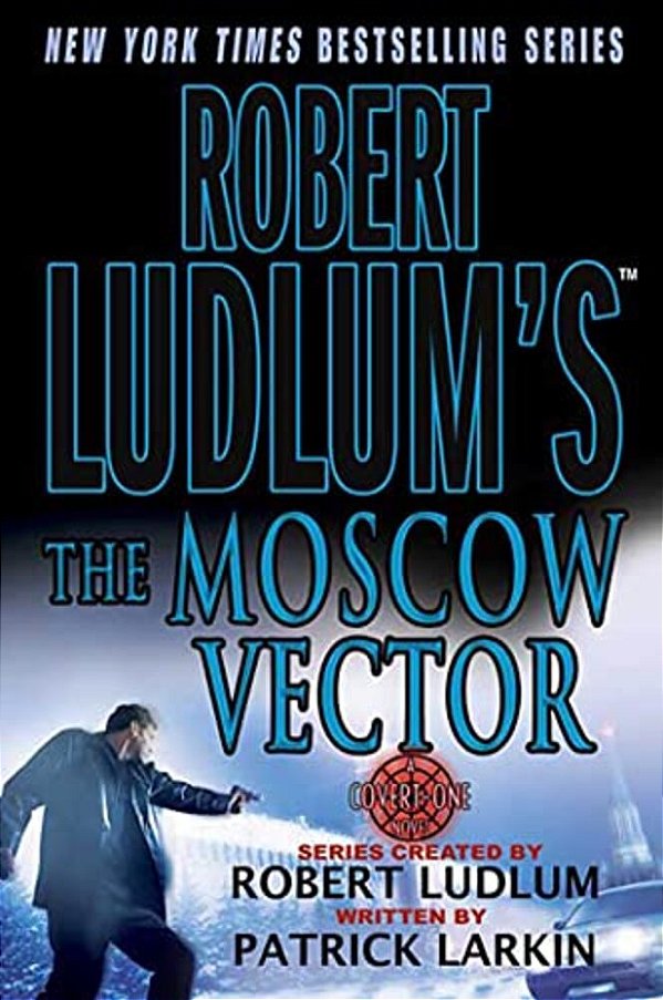 Robert Ludlum's The Moscow Vector: A Covert-One Novel-..