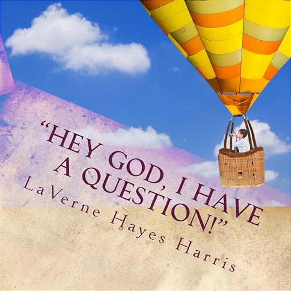 "Hey God, I Have A Question!": Questions Children Would Ask God-..