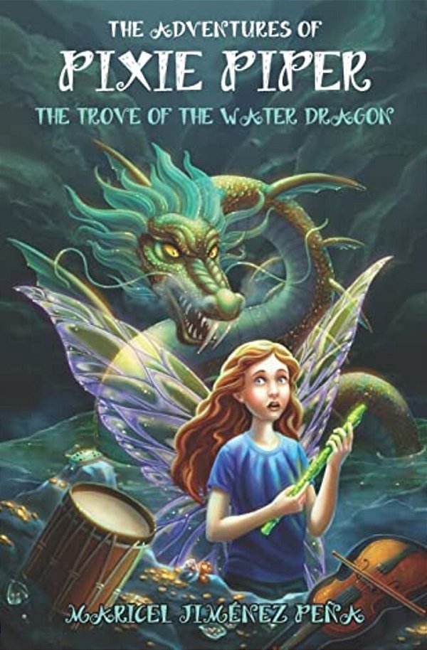 The Adventures Of Pixie Piper: The Trove Of The Water Dragon-..
