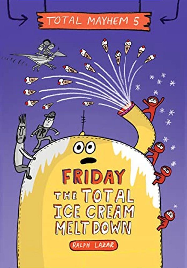 Friday - The Total Ice Cream Meltdown (Total Mayhem #5)-..