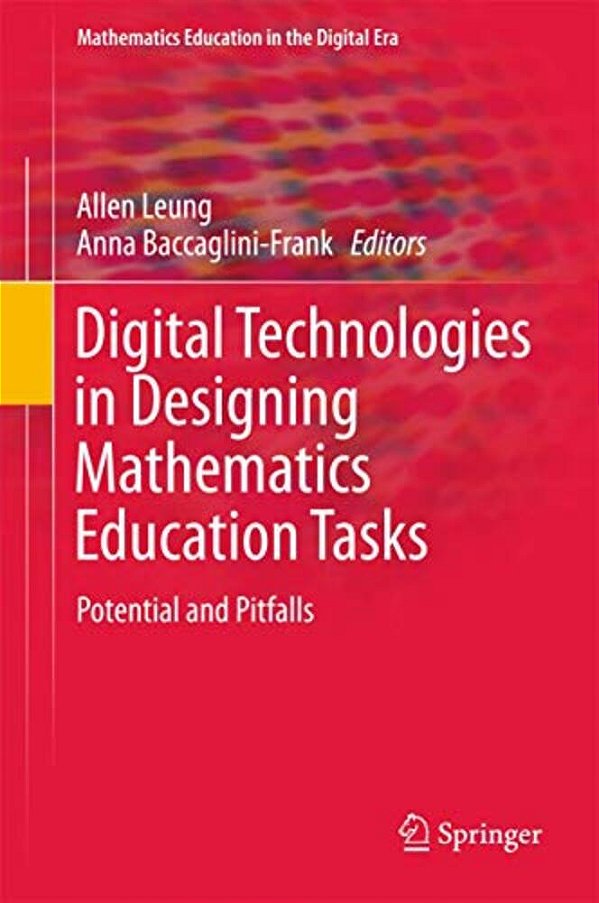 Digital Technologies In Designing Mathematics Education Tasks: Potential And Pitfalls-..