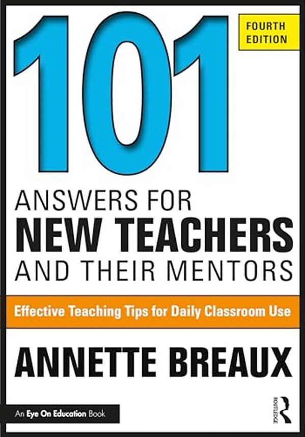 101 Answers For New Teachers And Their Mentors: Effective Teaching Tips For Daily Classroom Use-..