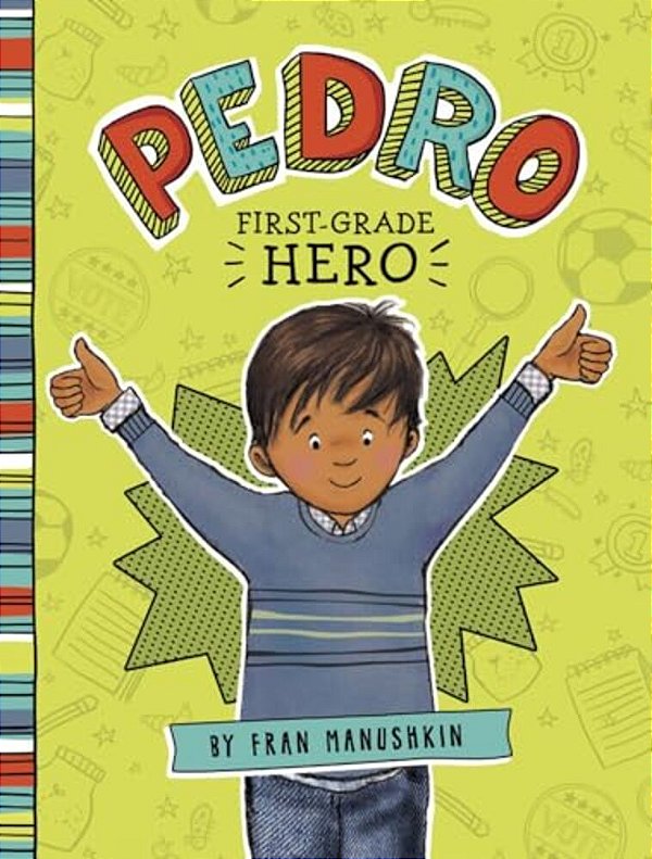 Pedro, First-Grade Hero-..