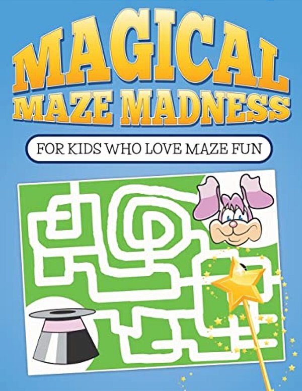 Magical Maze Madness: For Kids Who Love Maze Fun-..