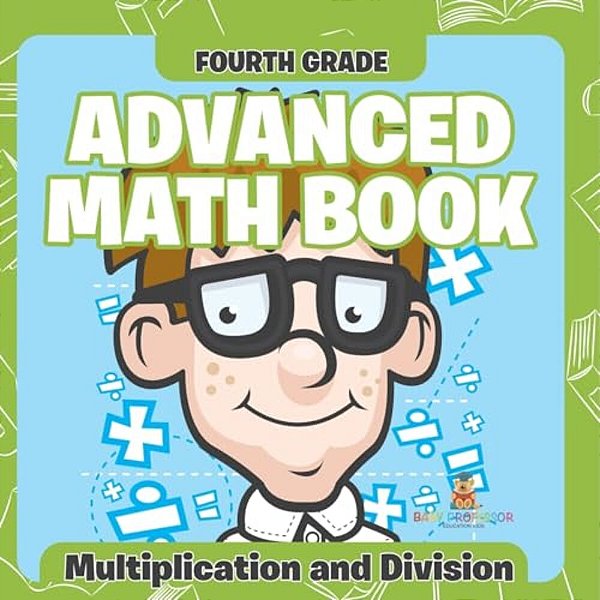 Fourth Grade Advanced Math Books: Multiplication And Division-..