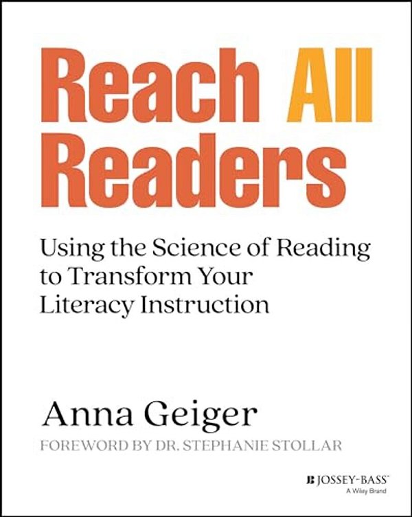 Reach All Readers: Using The Science Of Reading To Transform Your Literacy Instruction-..
